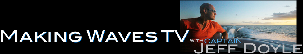 OFFICIAL WEBSITE for MAKING WAVES TV with Captain Jeff Doyle